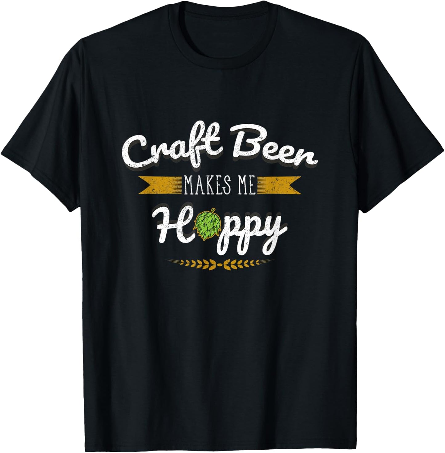 Craft Beer Makes Me Hoppy Funny Beer Snob Craft Beer T-Shirt - T-Shirt | Black