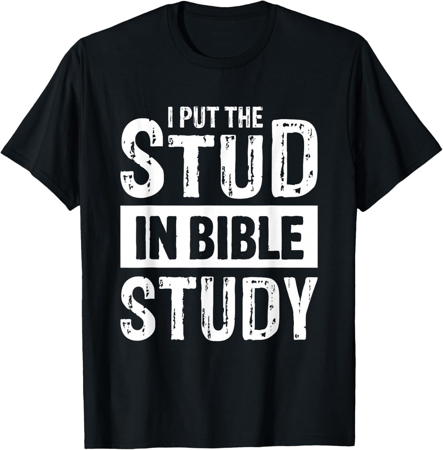 I Put The Stud In Bible Study Church Activities T-Shirt - T-Shirt | Black