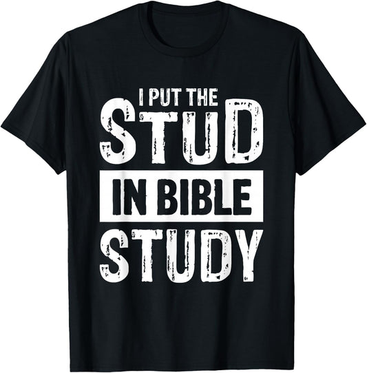 I Put The Stud In Bible Study Church Activities T-Shirt - T-Shirt | Black