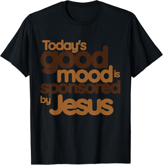 today's good mood Sponsored by Jesus T-Shirt - T-Shirt | Black