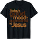 today's good mood Sponsored by Jesus T-Shirt - T-Shirt | Black