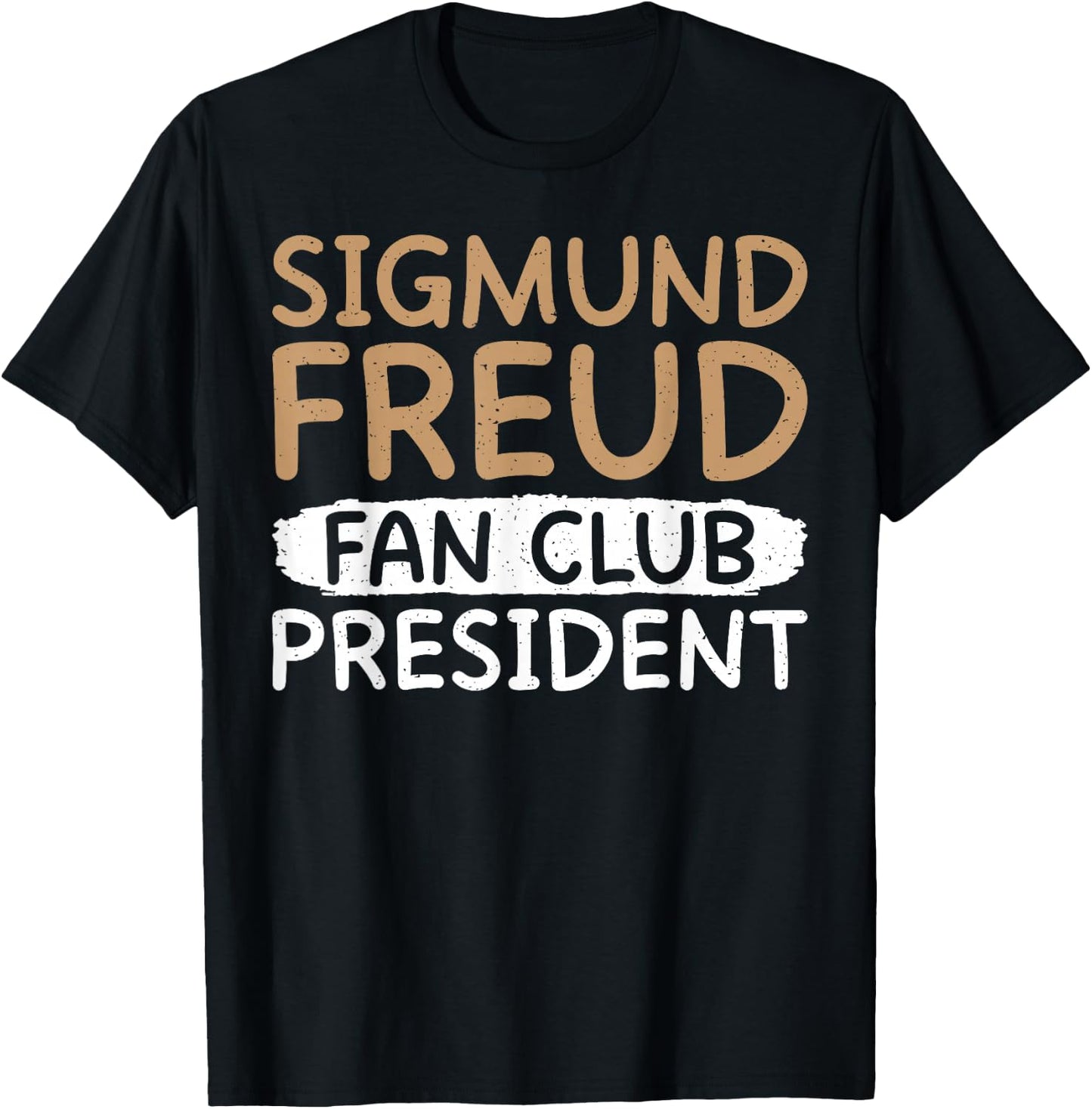 Sigmund Freud Fan Club President Therapist T-Shirt - T-Shirt | Black