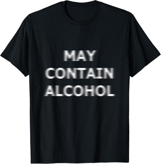 May Contain Alcohol Blurry Blurred Funny Drinking Party T-Shirt - T-Shirt | Black