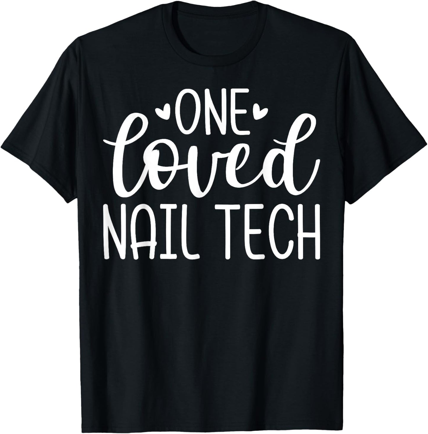 One Loved Nail Tech - Valentine's Day Manicurist Nail Artist T-Shirt - T-Shirt | Black