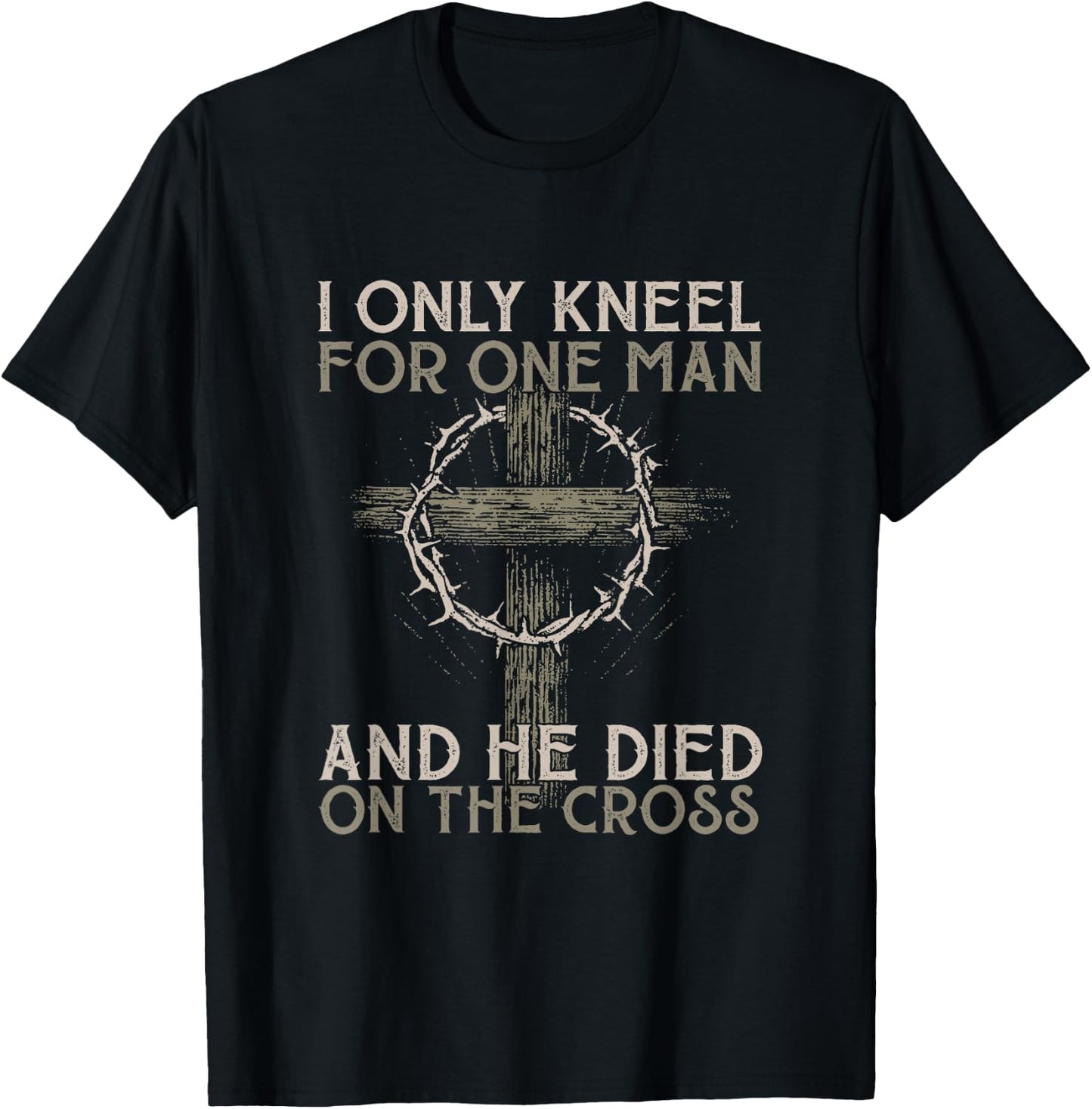 I only kneel for one man an he died on the cross - Jesus T-Shirt - T-Shirt | Black