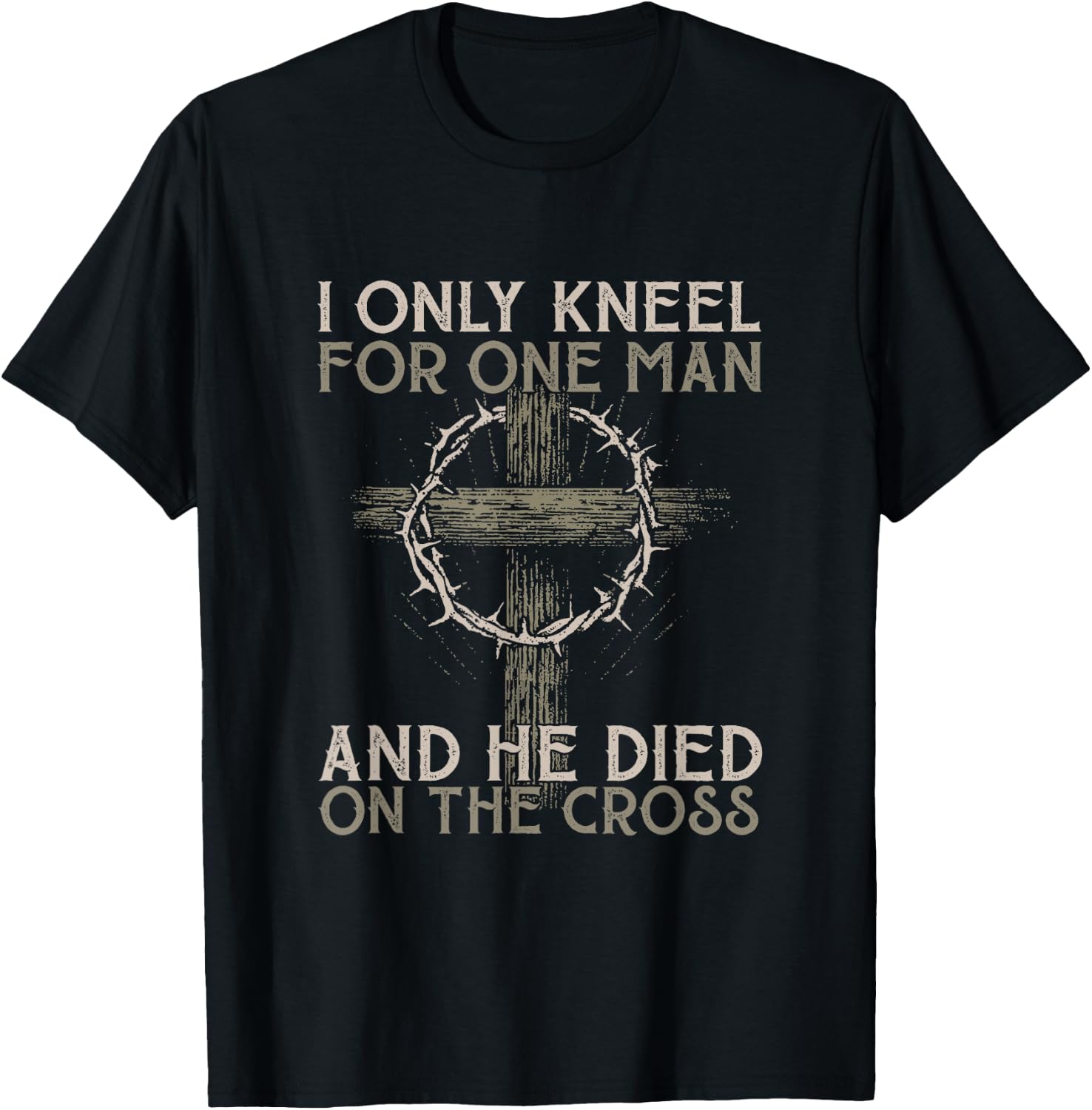 I only kneel for one man an he died on the cross - Jesus T-Shirt - T-Shirt | Black