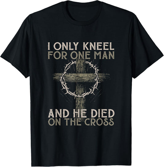 I only kneel for one man an he died on the cross - Jesus T-Shirt - T-Shirt | Black