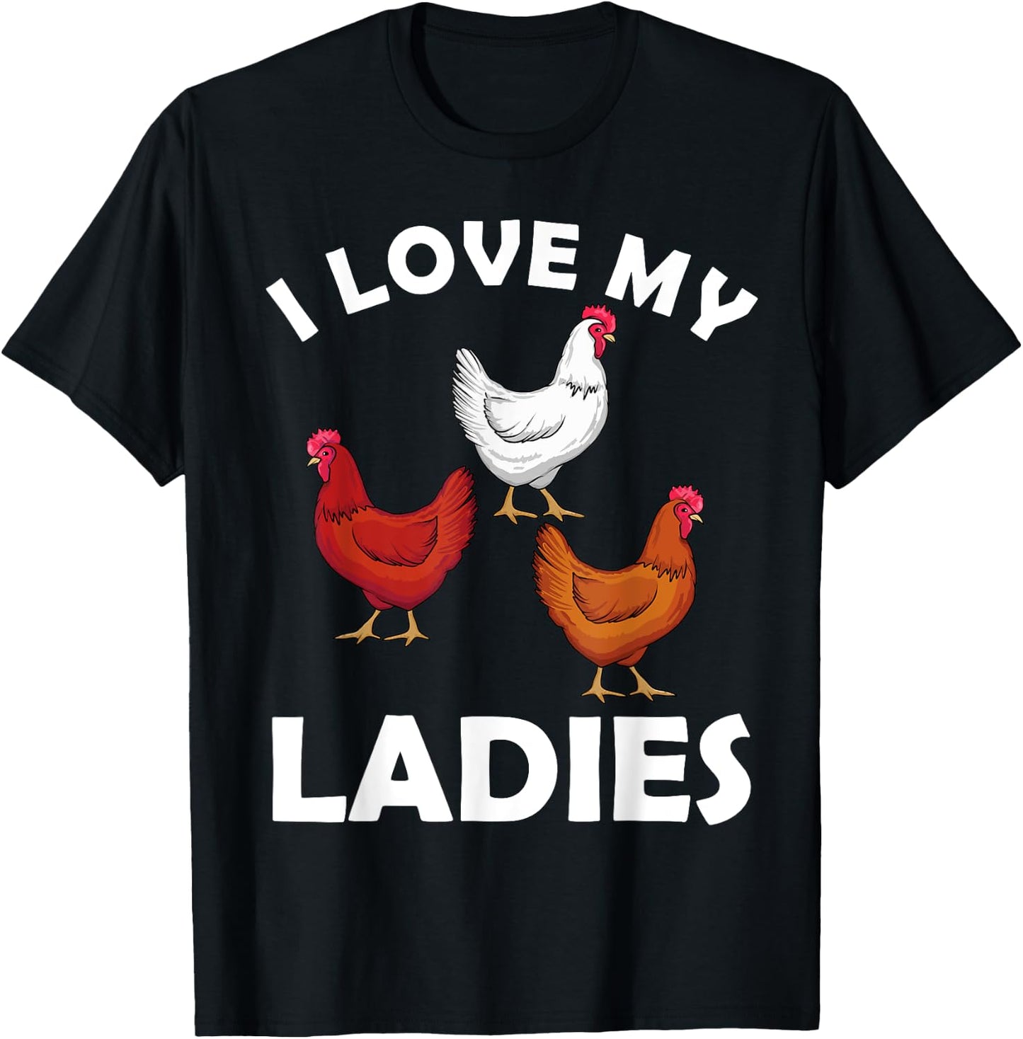 Chicken Gifts Chicken Farmer Accessories & Stuff Adult Black Short Sleeve Classic Fit I Love My Ladies Hens Design T-Shirt - T-Shirt | Black