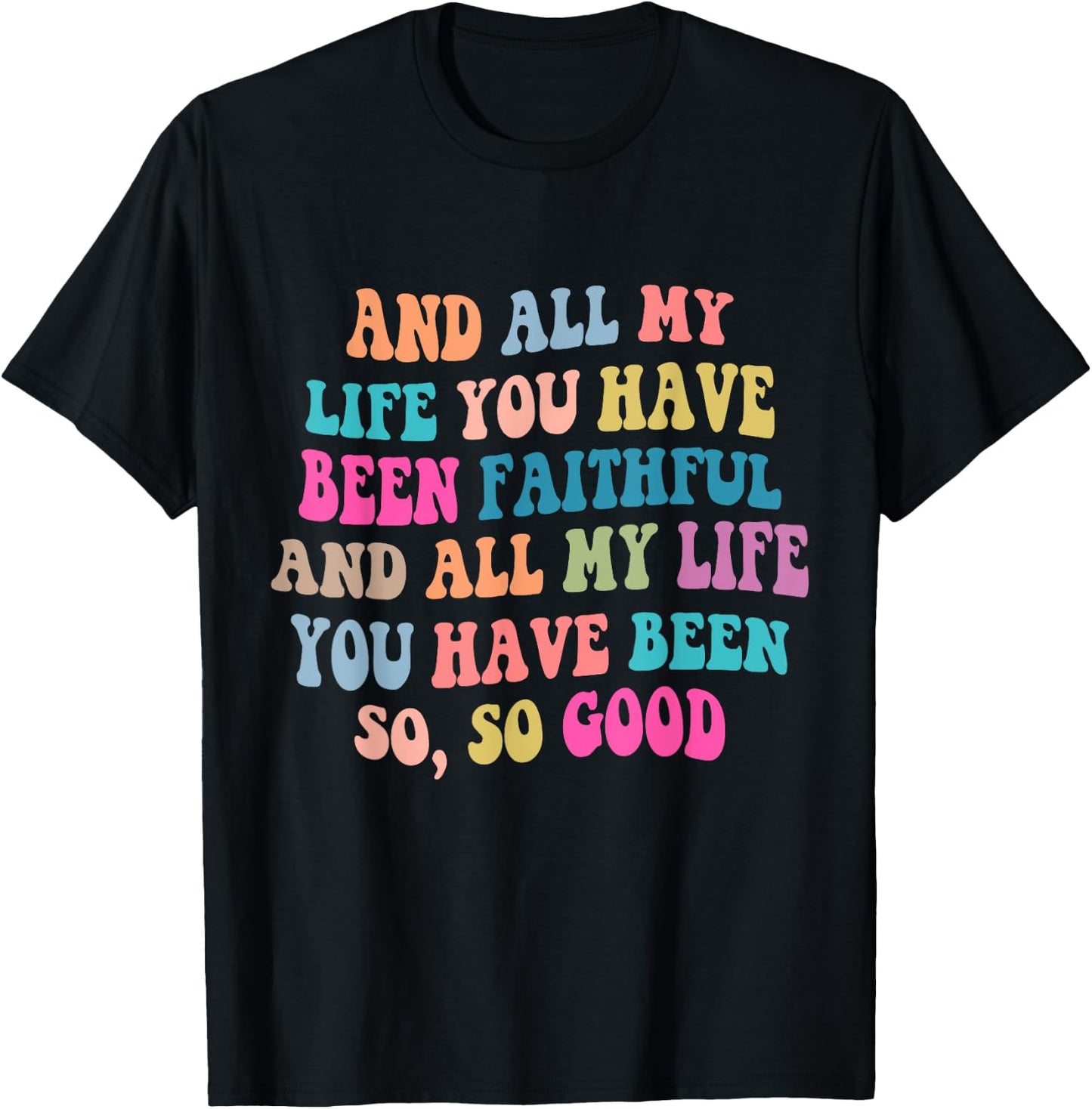 And all my life you have been faithful bright, Bible Verse T-Shirt - T-Shirt | Black