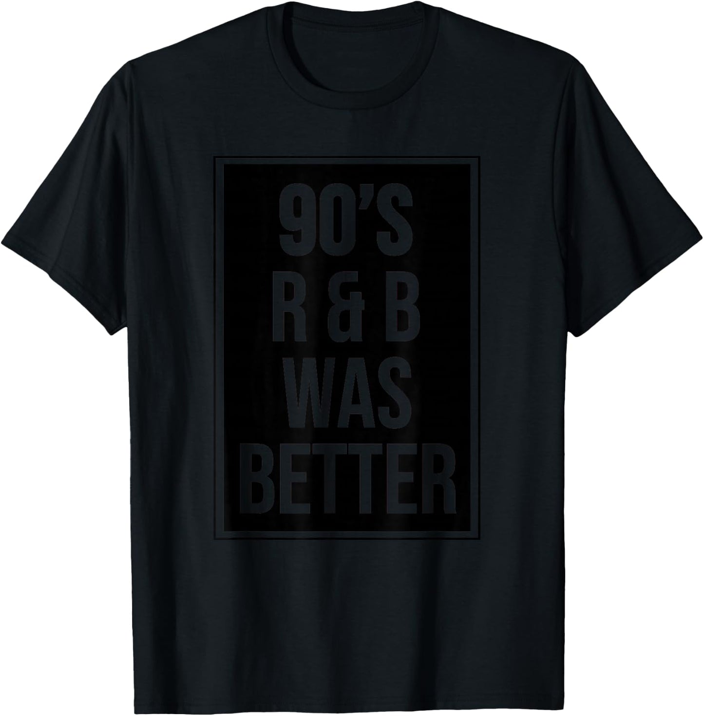 90s R&B was Better T-Shirt - T-Shirt | Black