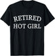 Retired Hot Girl - Funny Retirement Design T-Shirt - T-Shirt | Black