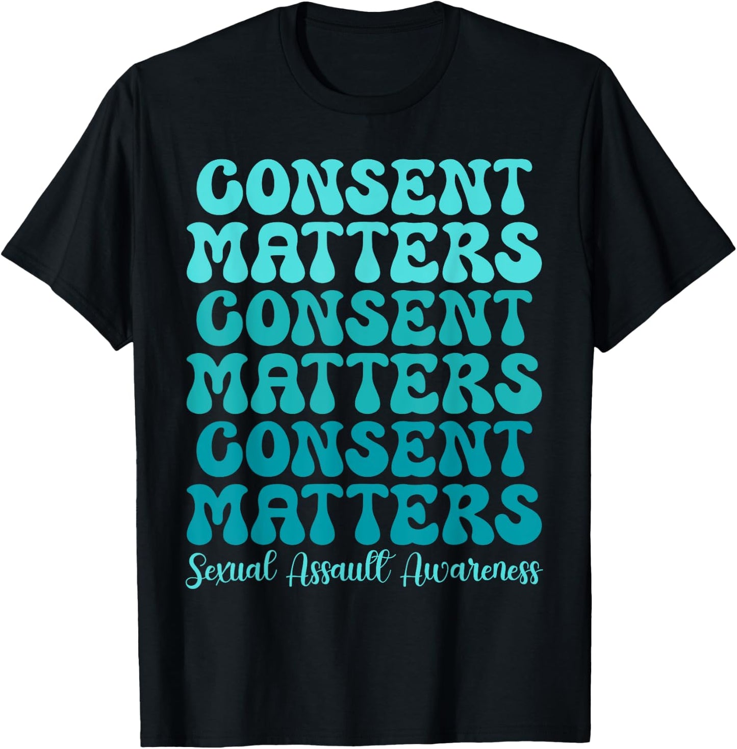 Consent Matters Sexual Assault Awareness Month Prevention T-Shirt - T-Shirt | Black