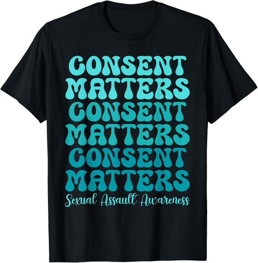 Consent Matters Sexual Assault Awareness Month Prevention T-Shirt - T-Shirt | Black
