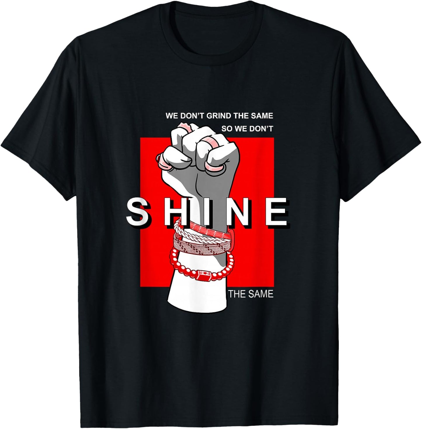 Red We Don't Grind/Shine The Same Red Graphic T-Shirt - T-Shirt | Black