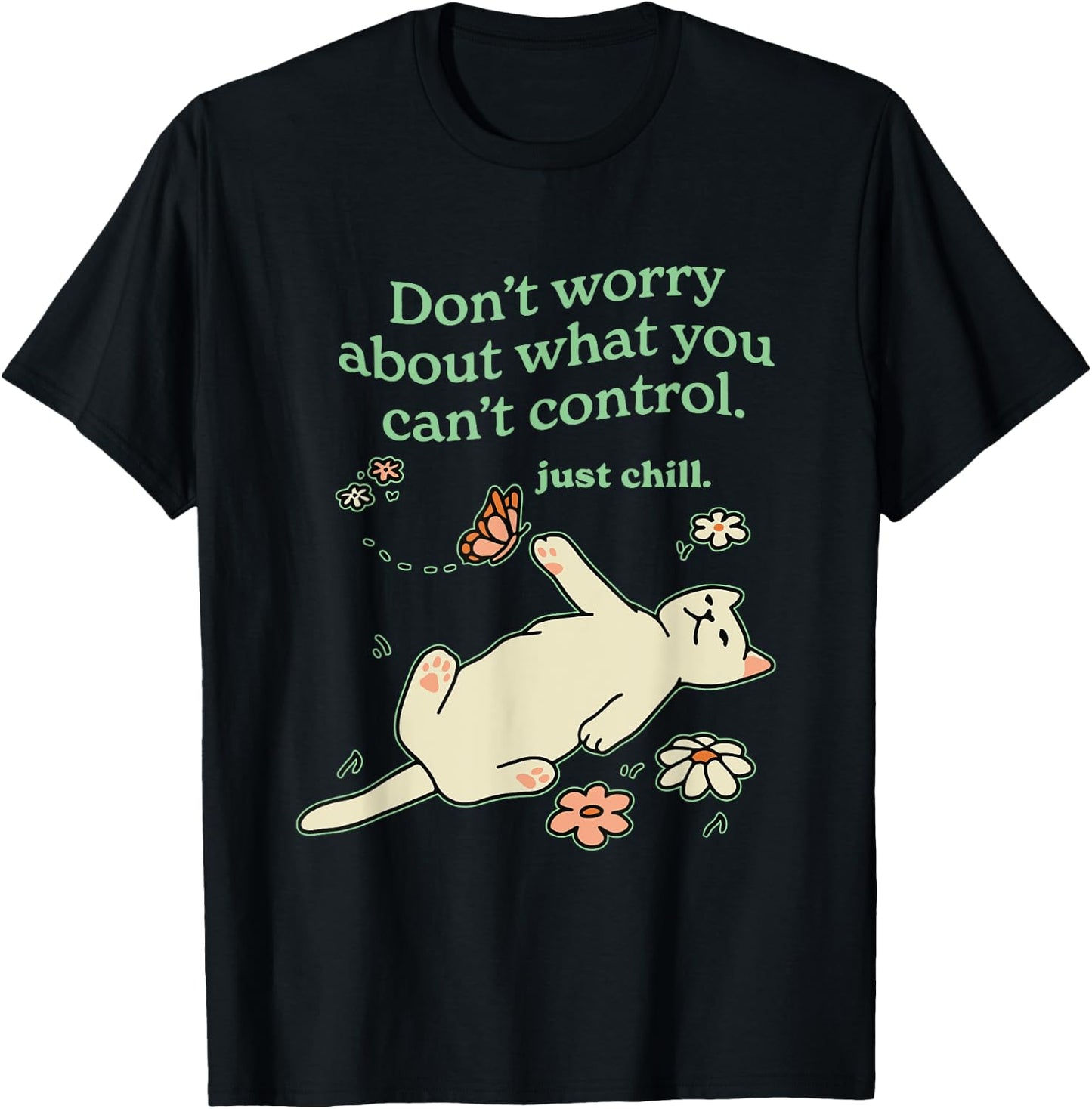 Don't Worry About What You Can't Control. Apparel T-Shirt - T-Shirt | Black