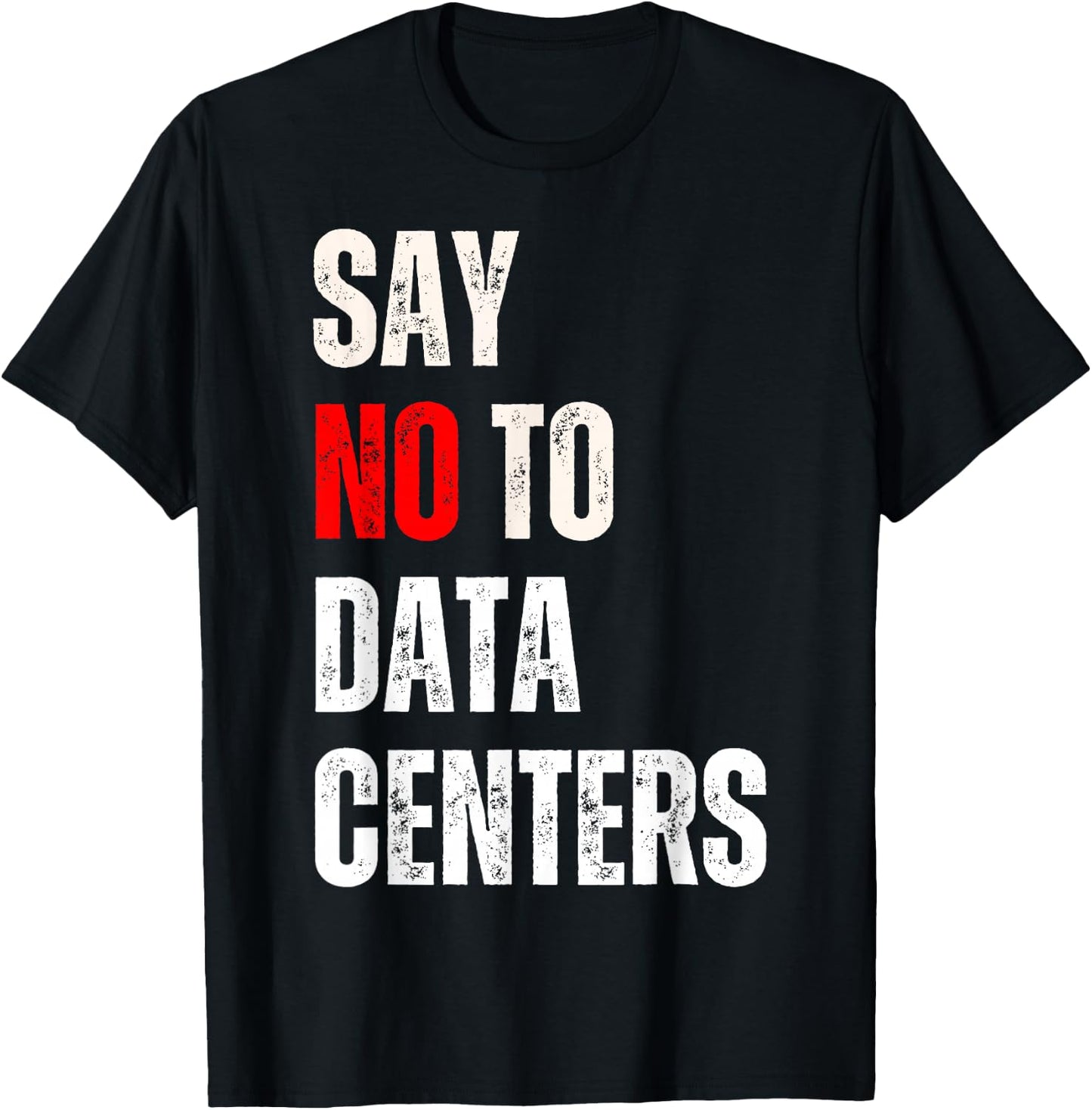 Say no to Data Centers T-Shirt - T-Shirt | Black
