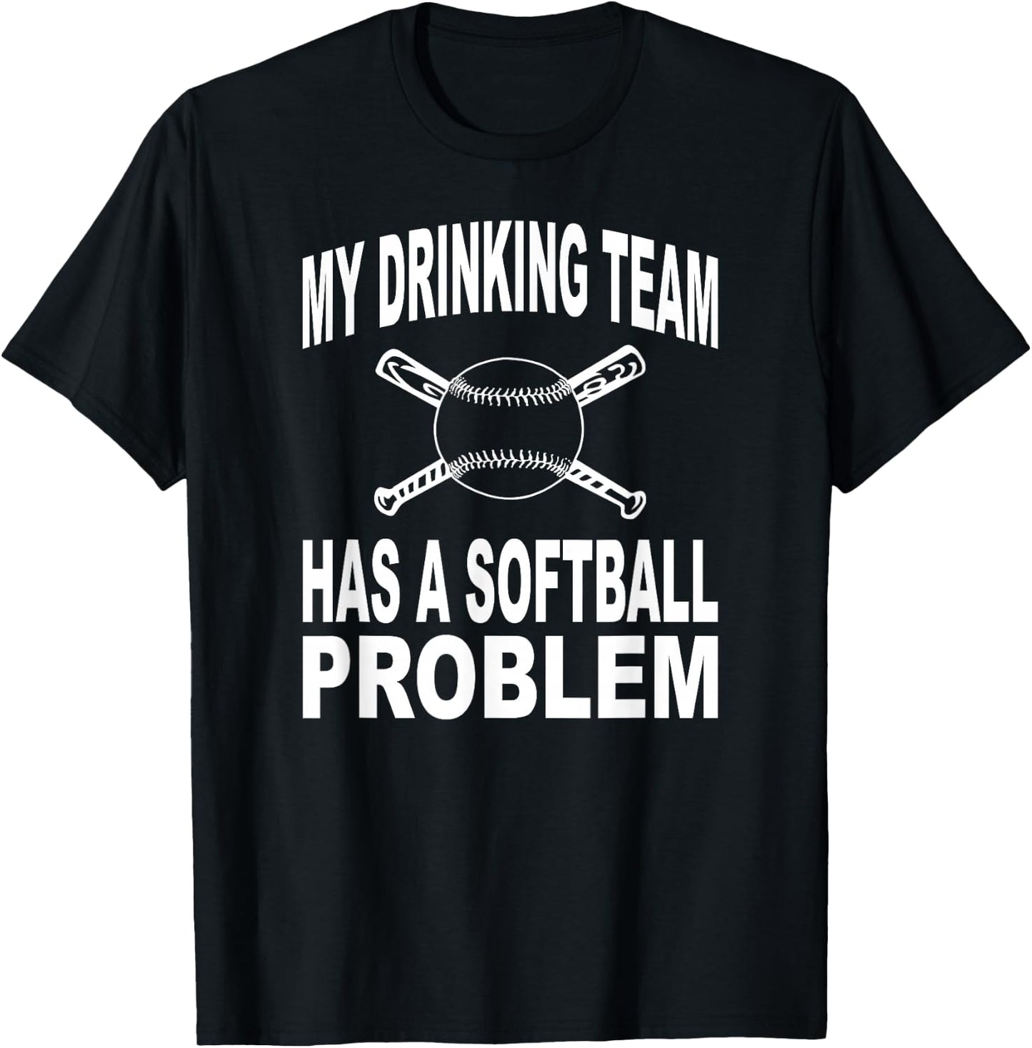 Funny Softball Shirt My Drinking Team Has A Softball Problem T-Shirt - T-Shirt | Black