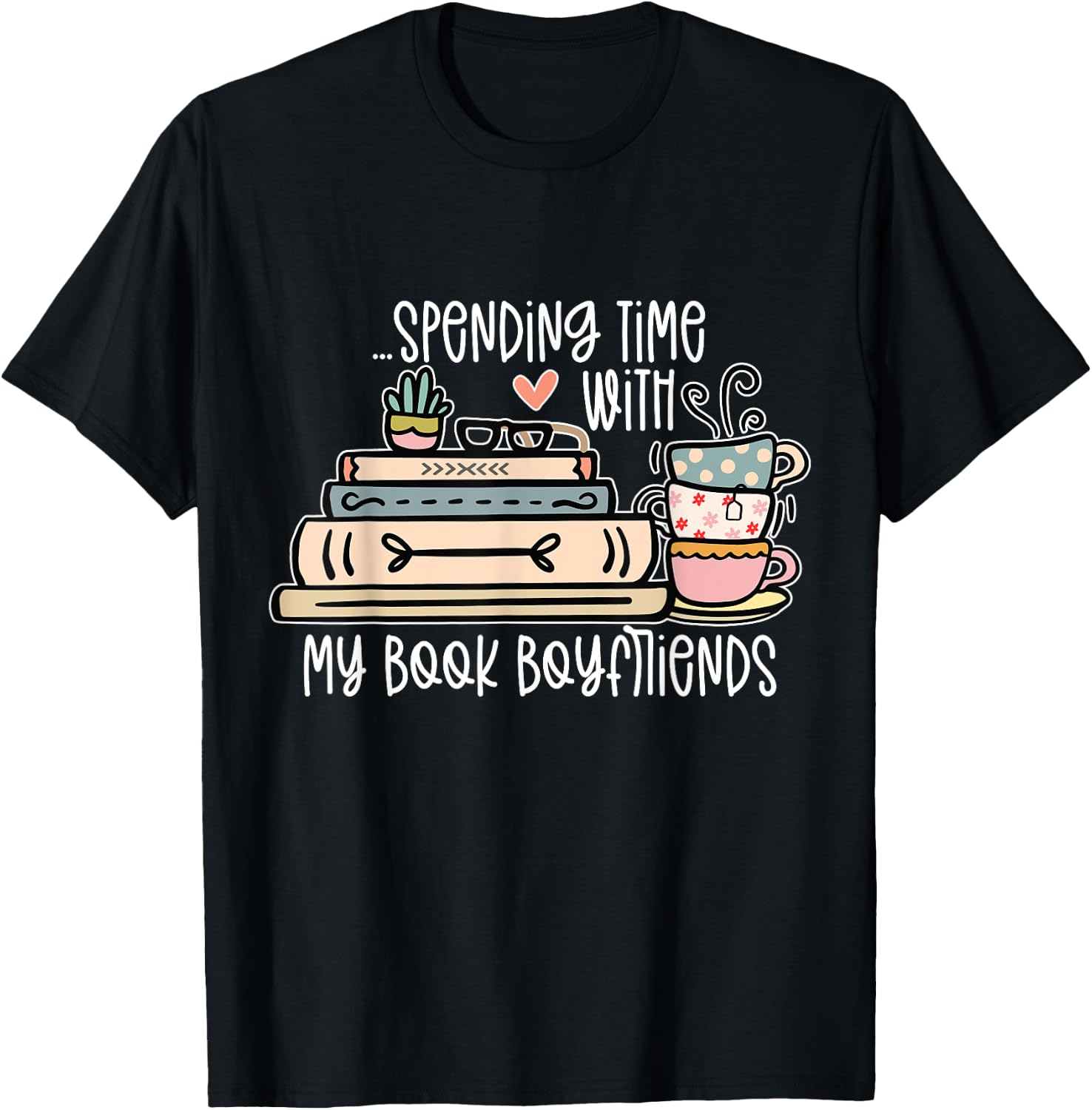 Spending Time With My Book Boyfriends Apparel T-Shirt - T-Shirt | Black
