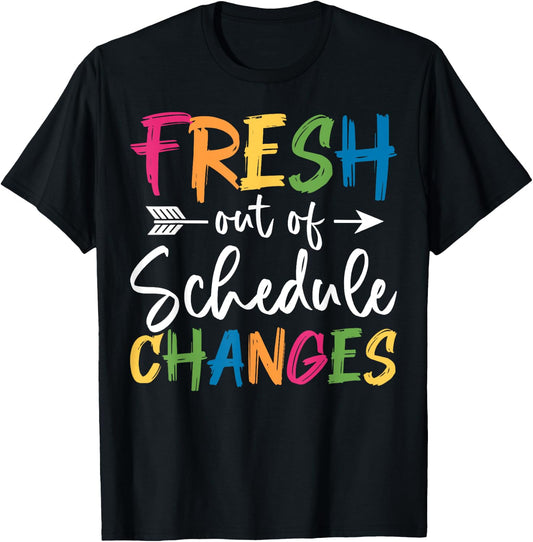 Fresh Out Of Schedule Changes Counselor Back To School T-Shirt - T-Shirt | Black