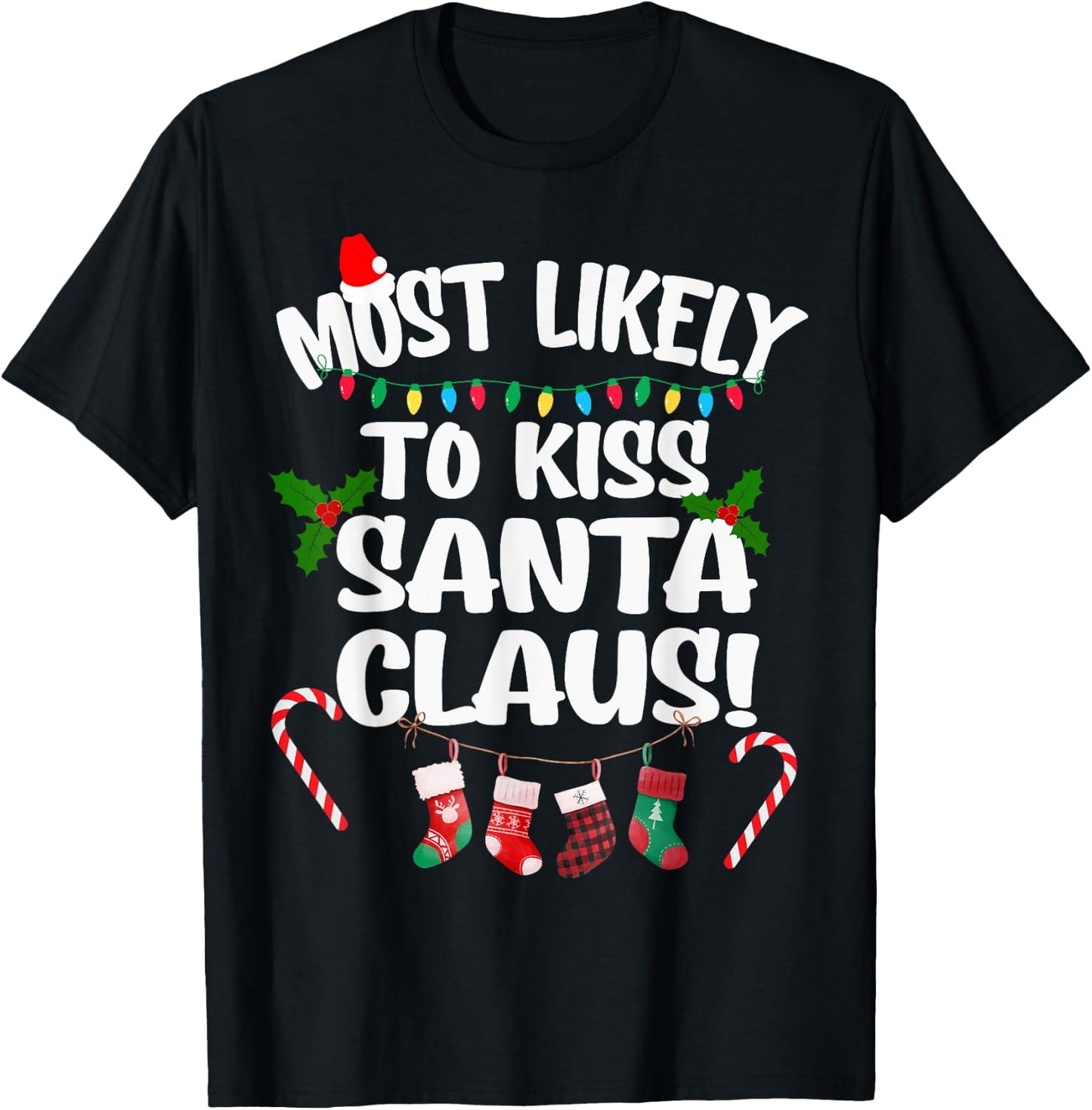 Most Likely To Kiss Santa Claus Funny Christmas Kissing T-Shirt - T-Shirt | Black