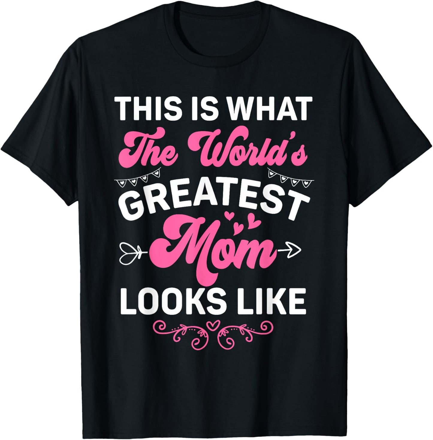 This Is What World's Greatest Mom Looks Like Mother's Day T-Shirt - T-Shirt | Black