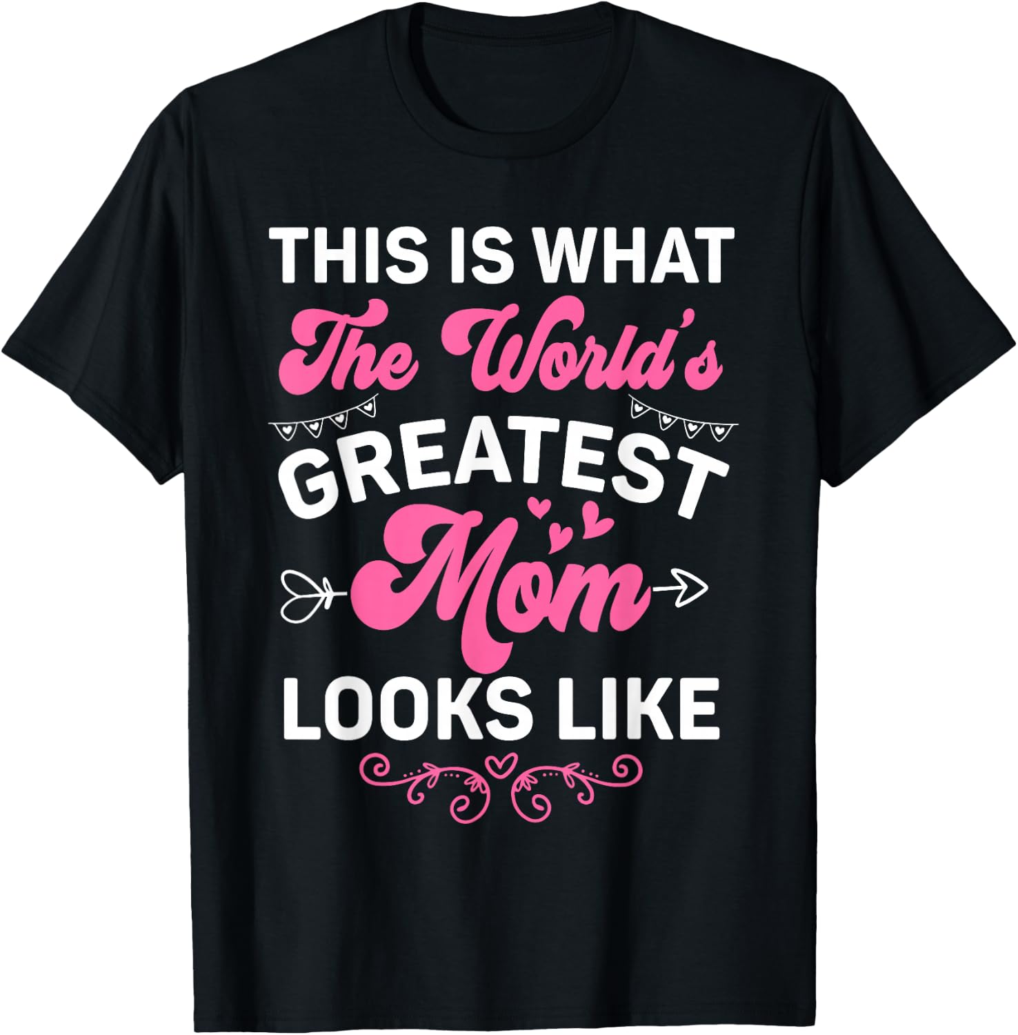 This Is What World's Greatest Mom Looks Like Mother's Day T-Shirt - T-Shirt | Black