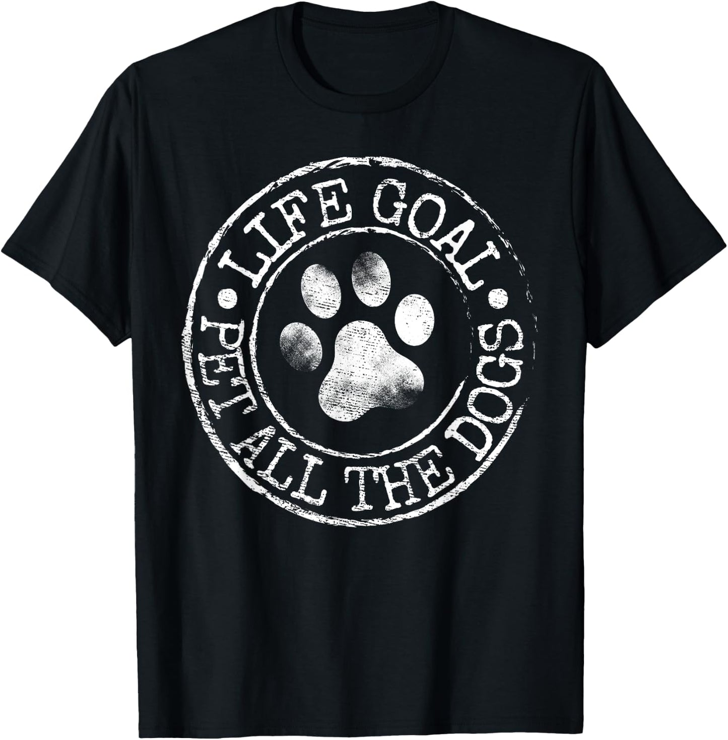 Life Goal Pet All The Dogs Funny Dog Lover Pet Puppy Owner T-Shirt - T-Shirt | Black