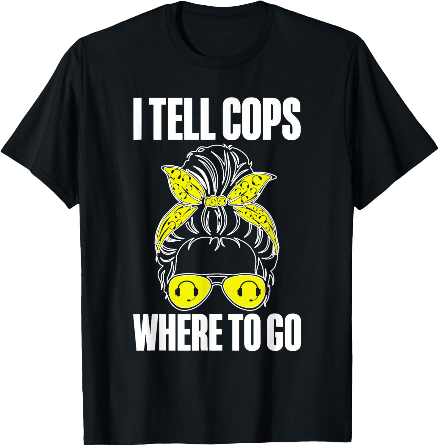 I Tell Cops Where To Go 911 Police Emergency Dispatcher T-Shirt - T-Shirt | Black