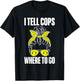 I Tell Cops Where To Go 911 Police Emergency Dispatcher T-Shirt - T-Shirt | Black