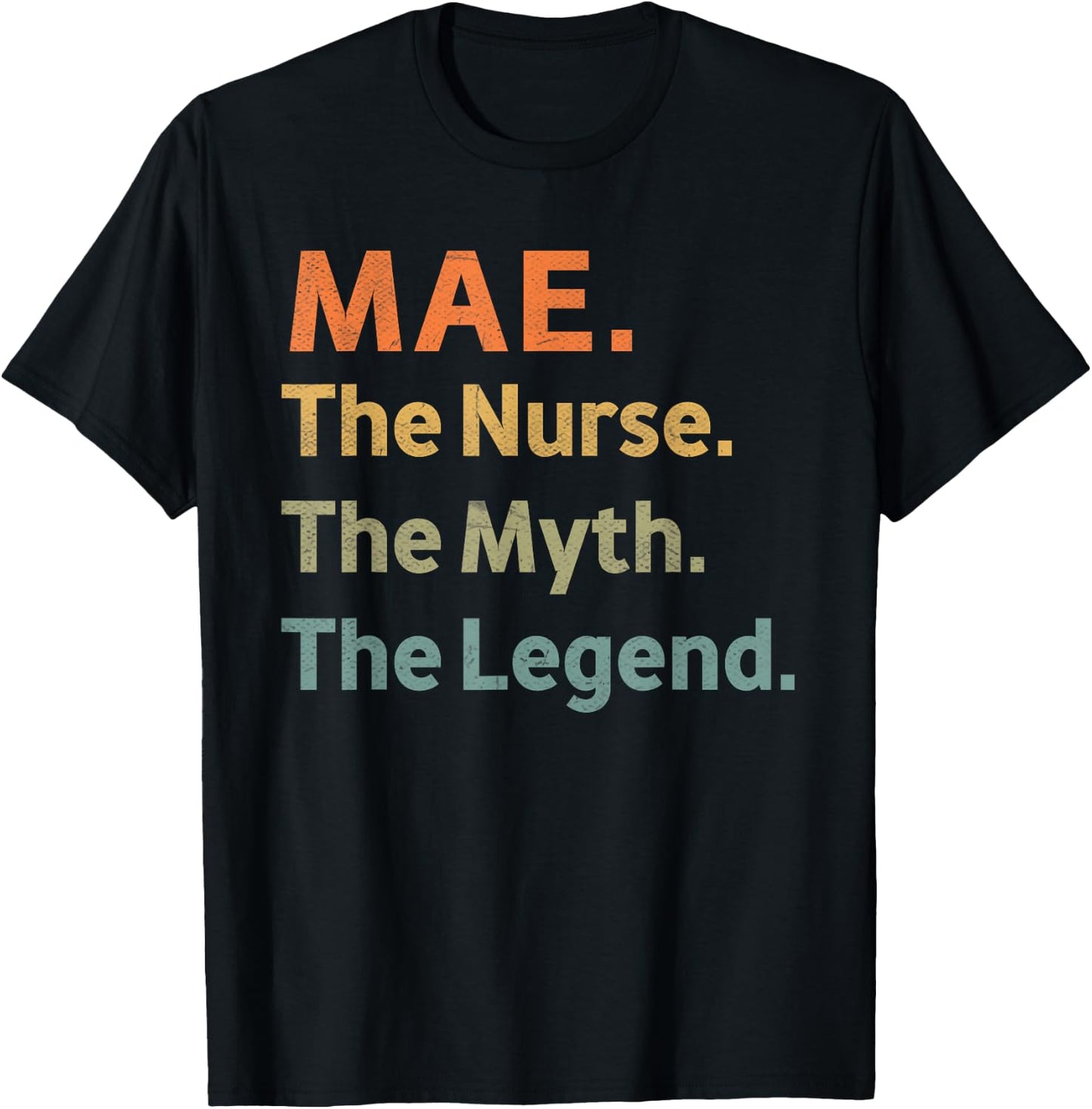 MAE The Nurse The Myth The Legend Funny Vintage Idea T-Shirt - T-Shirt | Black