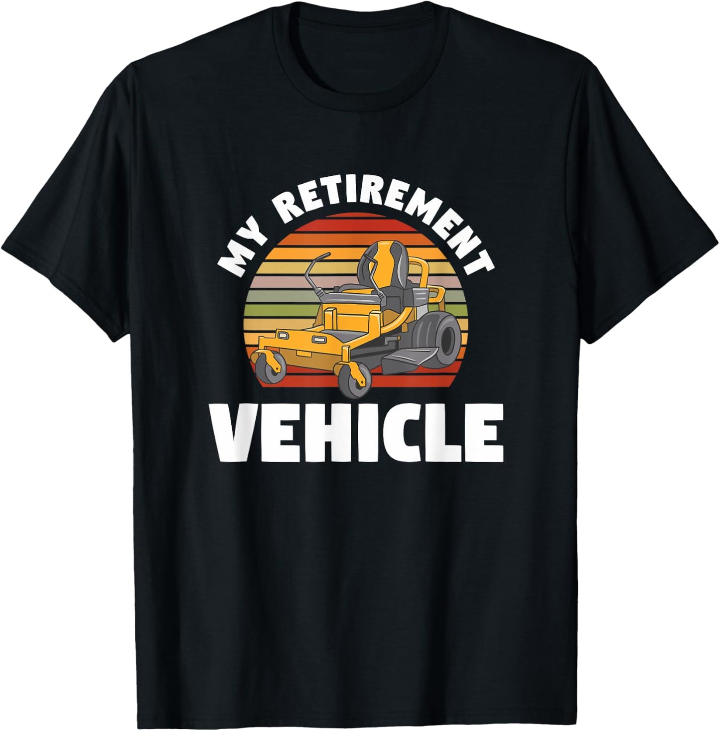 My Retirement Vehicle Retired Lawn Mower Grass Mow Mowing T-Shirt - T-Shirt | Black
