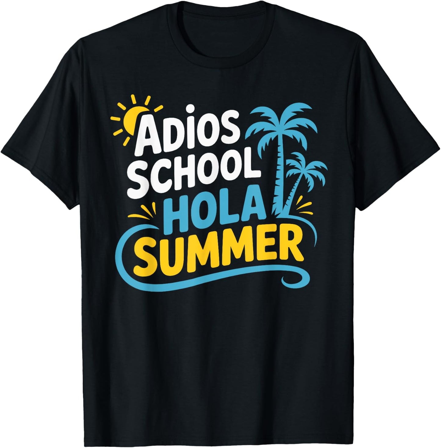 Adios School Hola Summer End Of School Teacher Student T-Shirt - T-Shirt | Black
