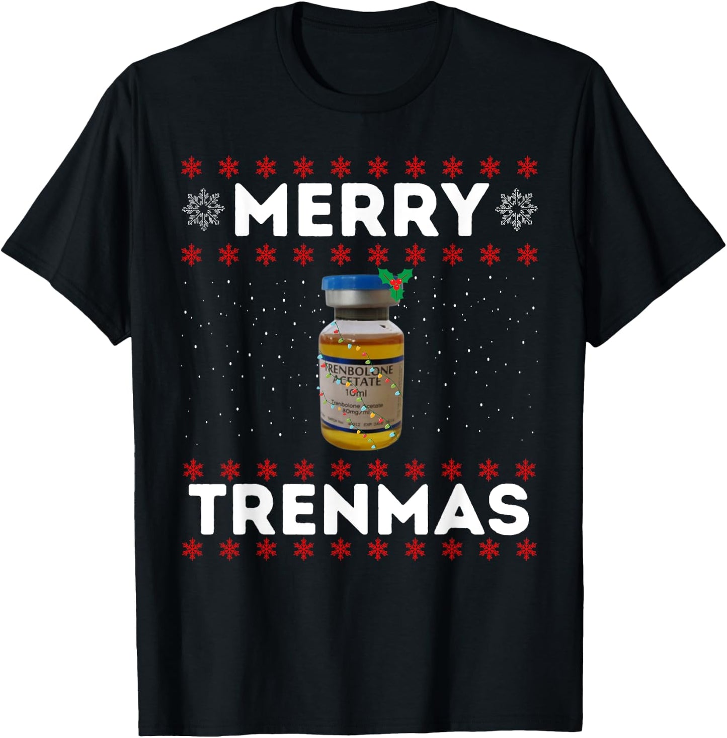 Merry trenmas | Ugly christmas | Legalize anabolic steroids T-Shirt - T-Shirt | Black