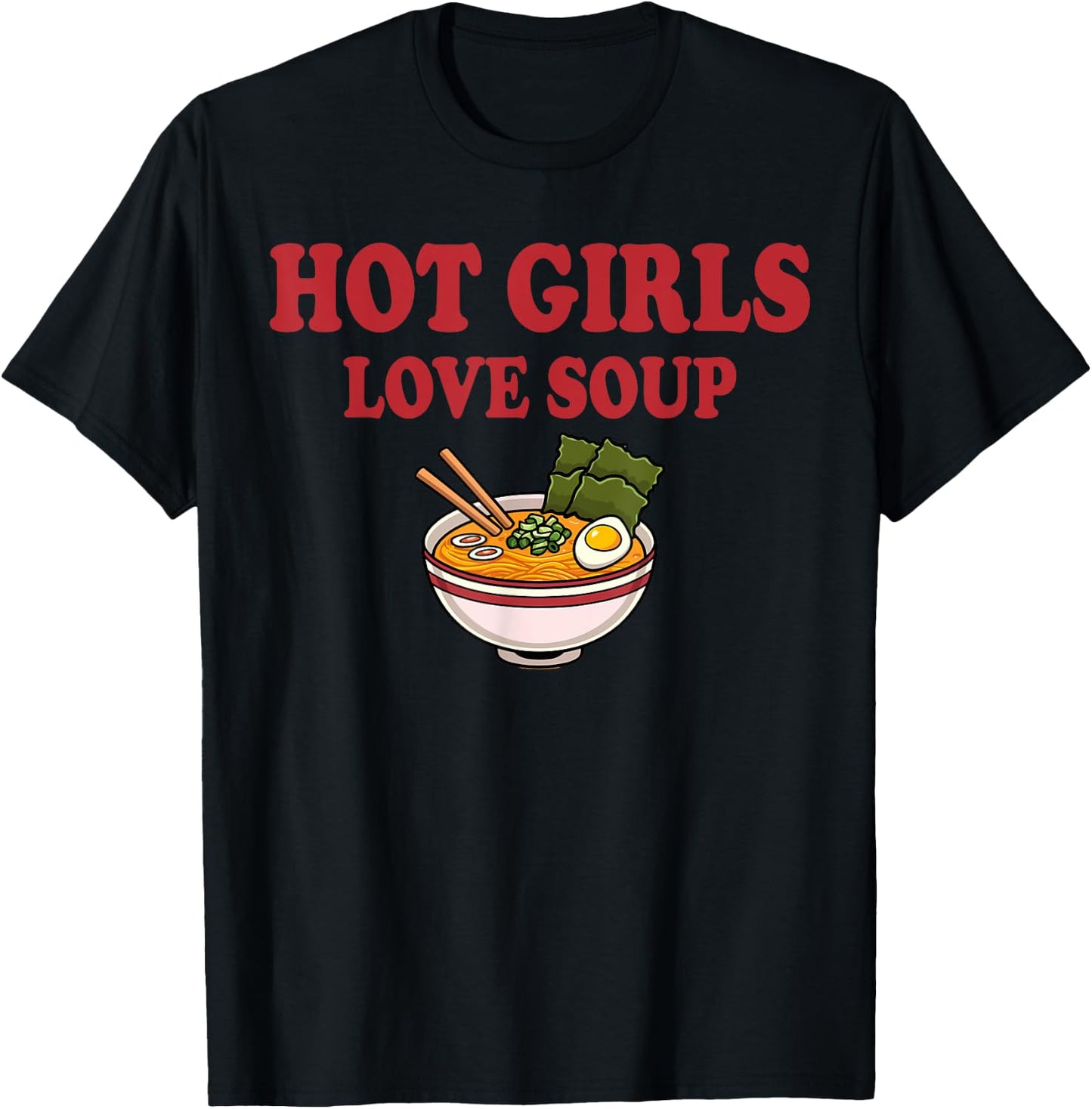 Hot Girls Love Soup Funny Soup Girl Lover T-Shirt - T-Shirt | Black
