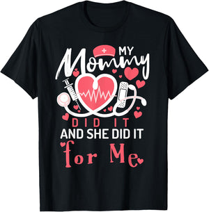 My Mommy Did It And She Did It For Me Mom Nurse Graduation T-Shirt - T-Shirt | Black