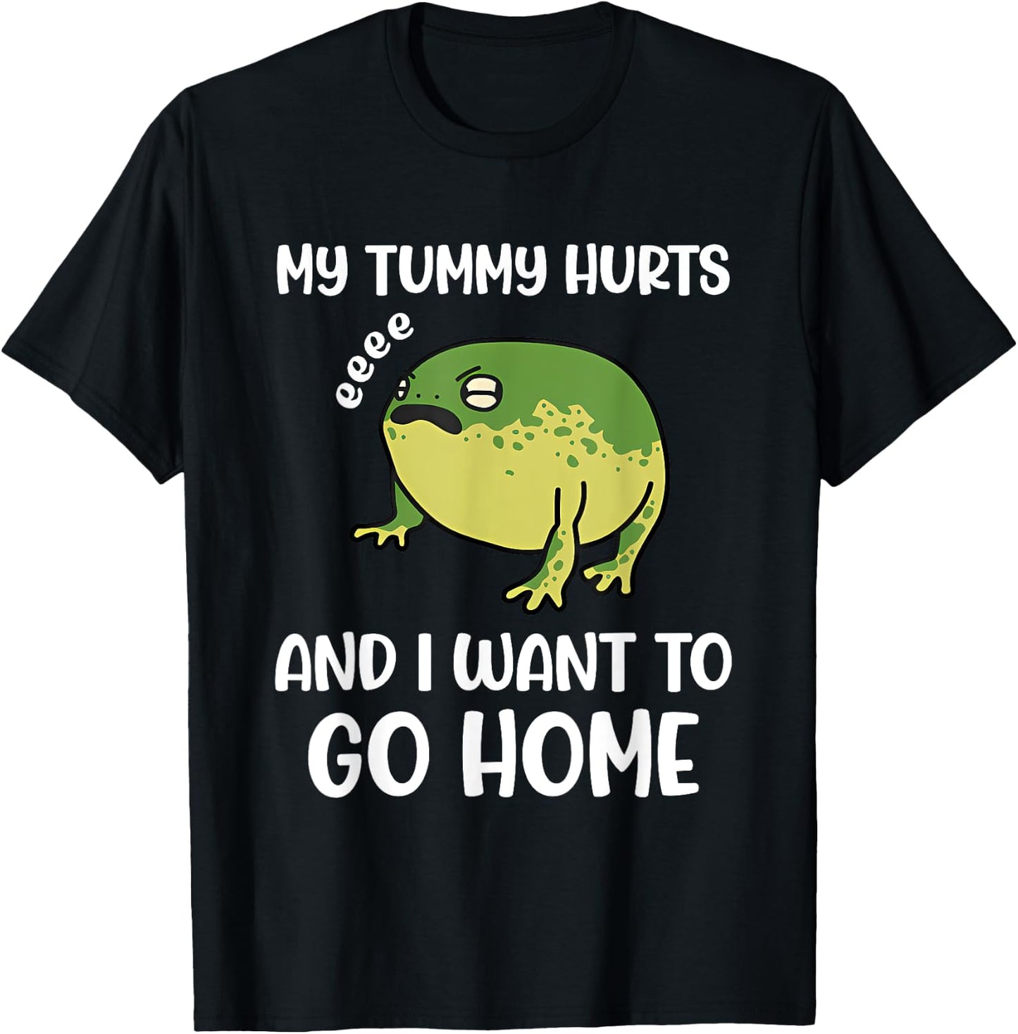My Tummy Hurts And I Want To Go Home Trendy Funny Design T-Shirt - T-Shirt | Black