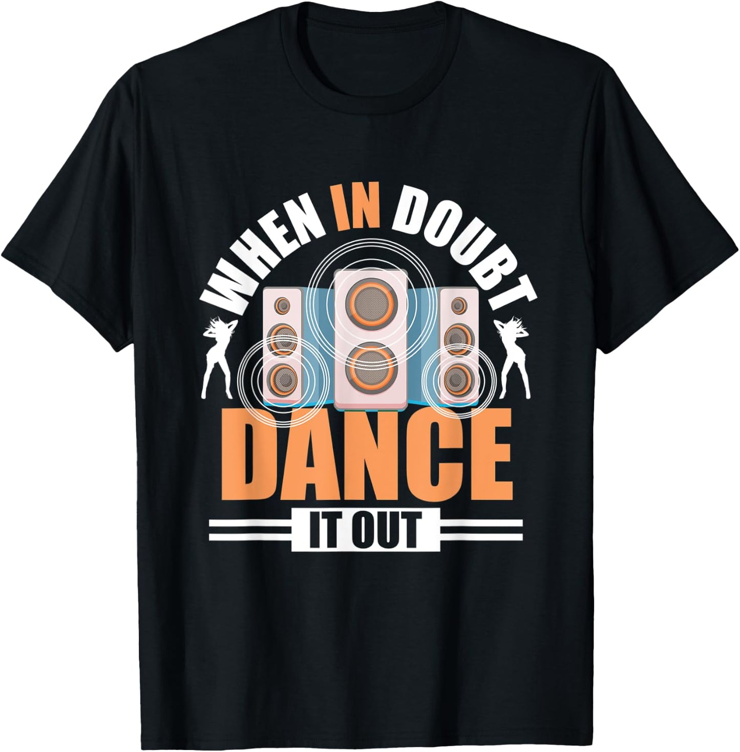 When In Doubt Dance It Out - Freestyle Dancer T-Shirt - T-Shirt | Black
