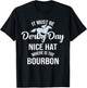 Funny It Must Be Derby Day Nice Hat Where Is Bourbon T-Shirt - T-Shirt | Black