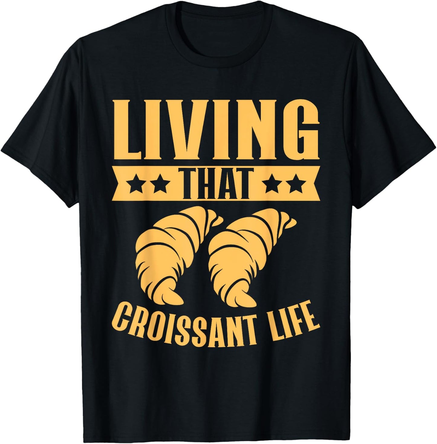 Living That Croissant Life Croissant T-Shirt - T-Shirt | Black