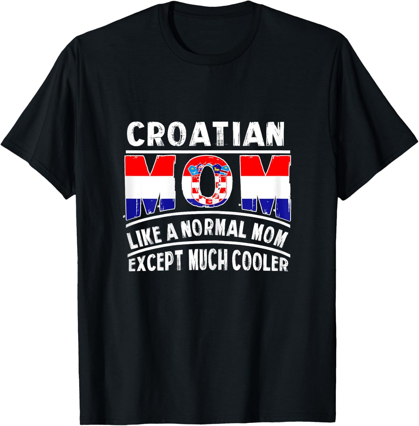Croatian Mom Like A Normal Except Much Cooler Croatia Mama T-Shirt - T-Shirt | Black