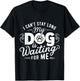 I Can't Stay Long. My Dog is Waiting for Me Funny Dog Lover T-Shirt - T-Shirt | Black
