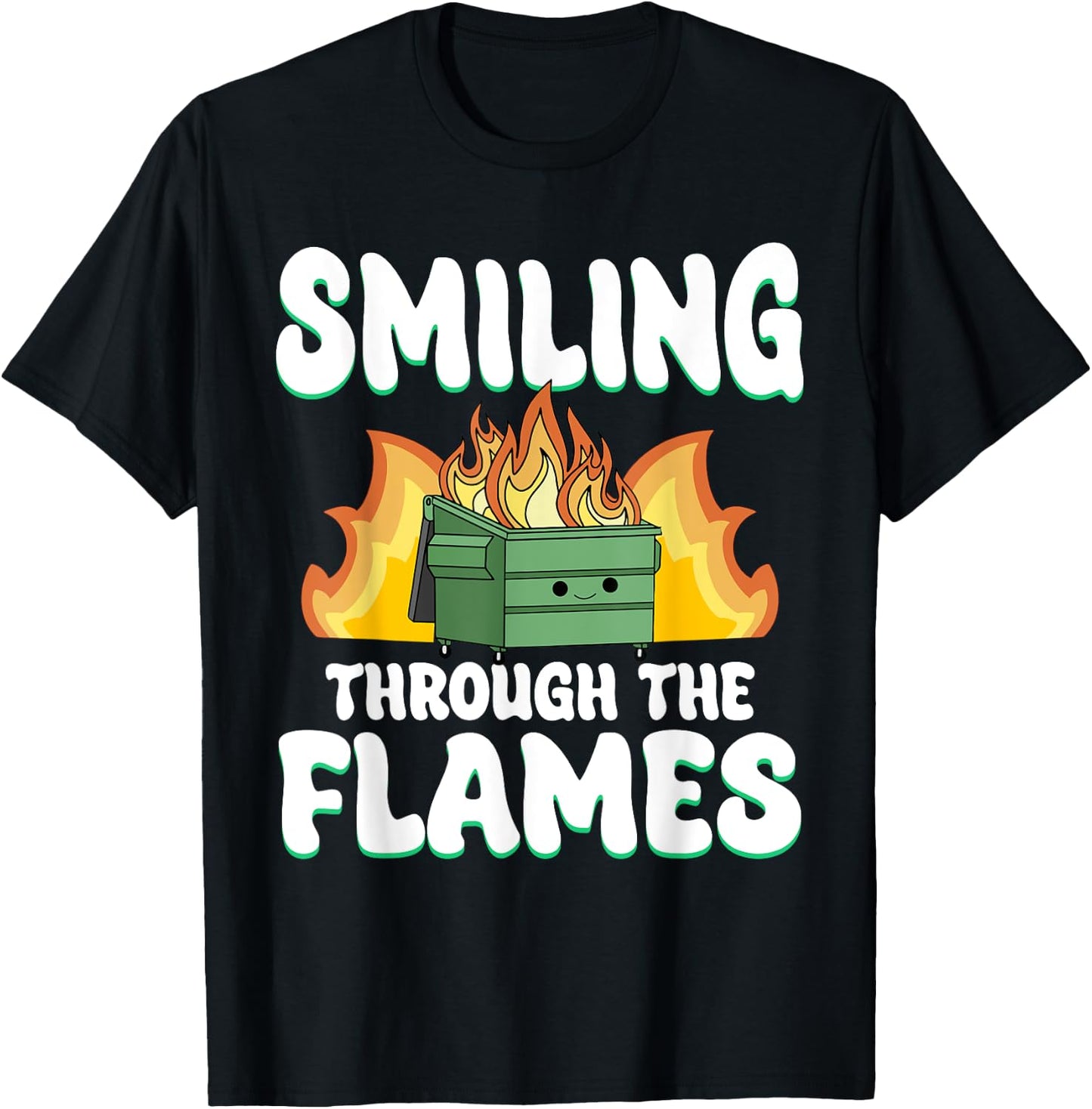 Smiling Through Flames Dumpster On Fire Funny Dumpster Fire T-Shirt - T-Shirt | Black