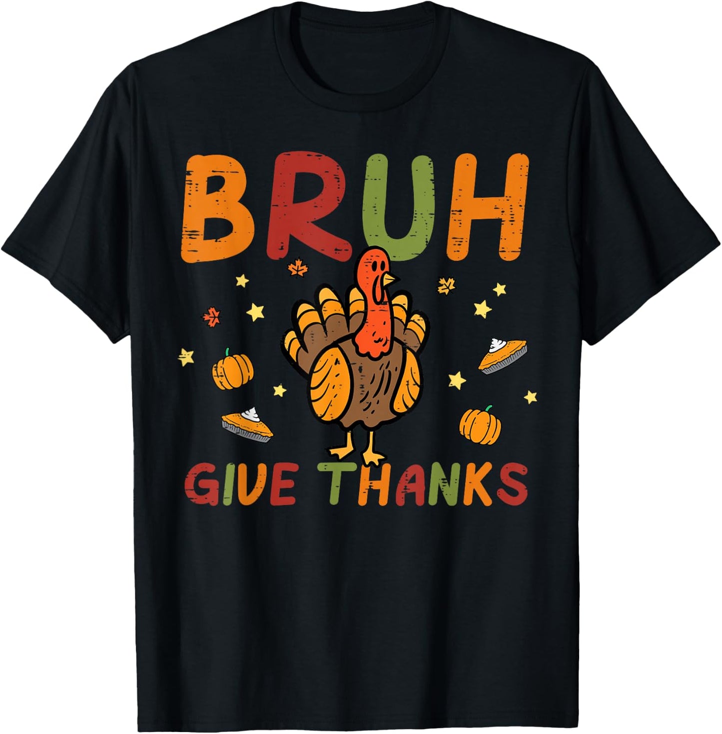 Thanksgiving Bruh Give Thanks Turkey Day Fall Women Men Kids T-Shirt - T-Shirt | Black