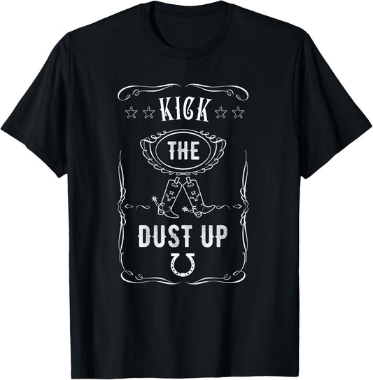 Kick The Dust Up Cowboy Cowgirl Western T-Shirt - T-Shirt | Black