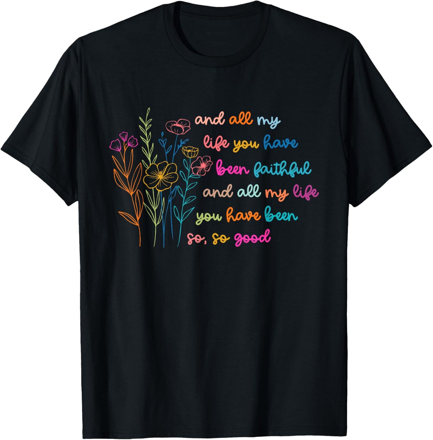 All My Life You Have Been Faithful Jesus Vintage Floral T-Shirt - T-Shirt | Black