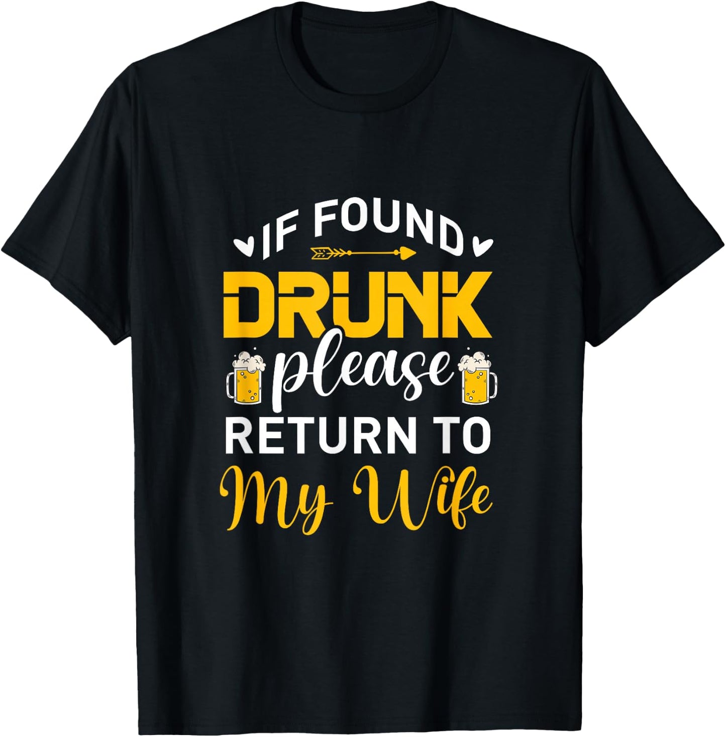 If Found Drunk Please Return To My Wife Funny Beer Drinking T-Shirt - T-Shirt | Black