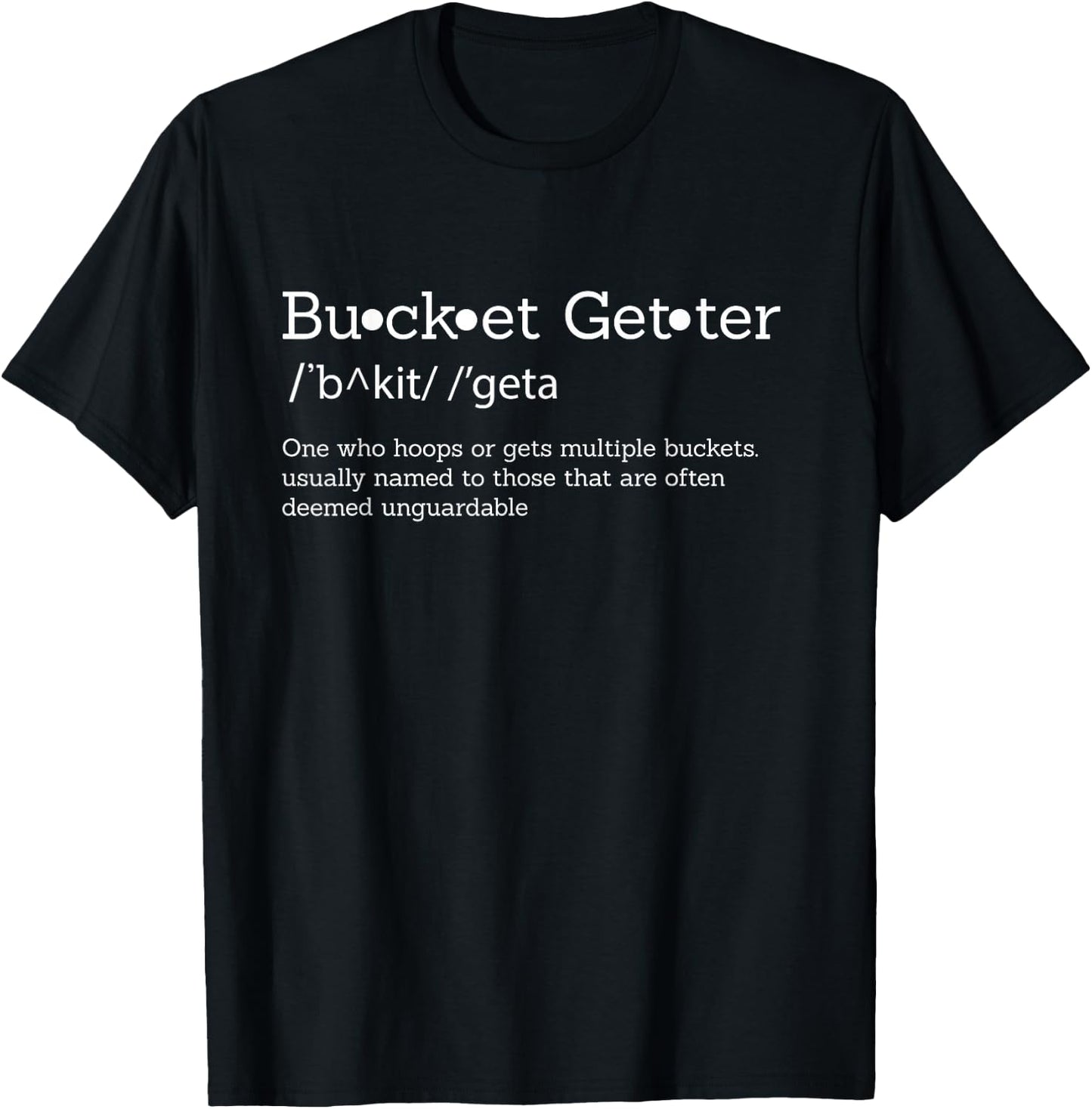 Bucket Getter Dictionary Basketball Hooper Shirt T-Shirt - T-Shirt | Black