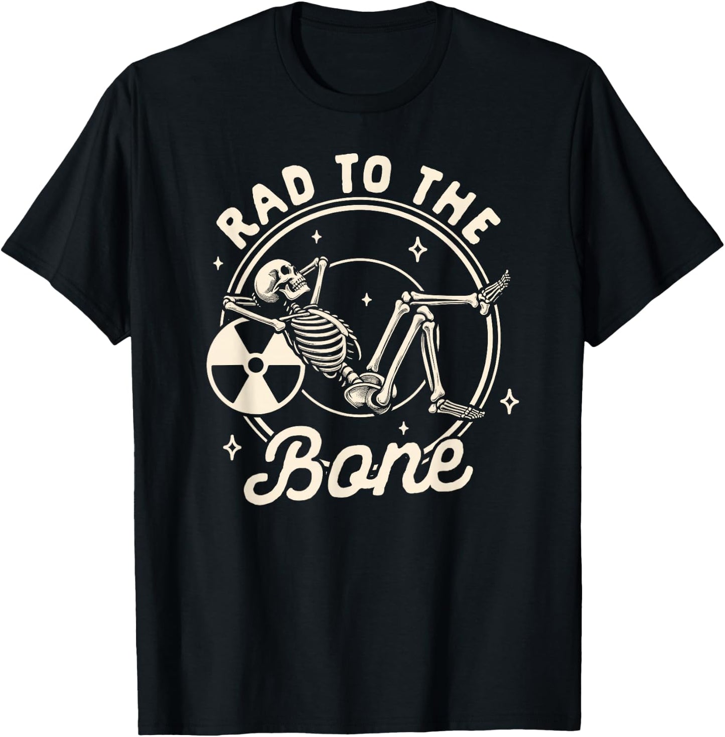 Rad Tech Radiology Radiologist X-ray Tech Rad to The Bone T-Shirt - T-Shirt | Black
