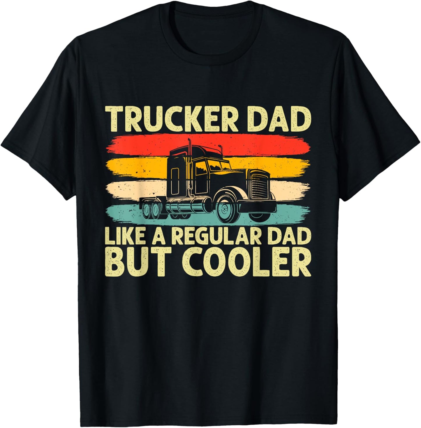 Trucker Dad Father Day Truck Driver Dad T-Shirt - T-Shirt | Black