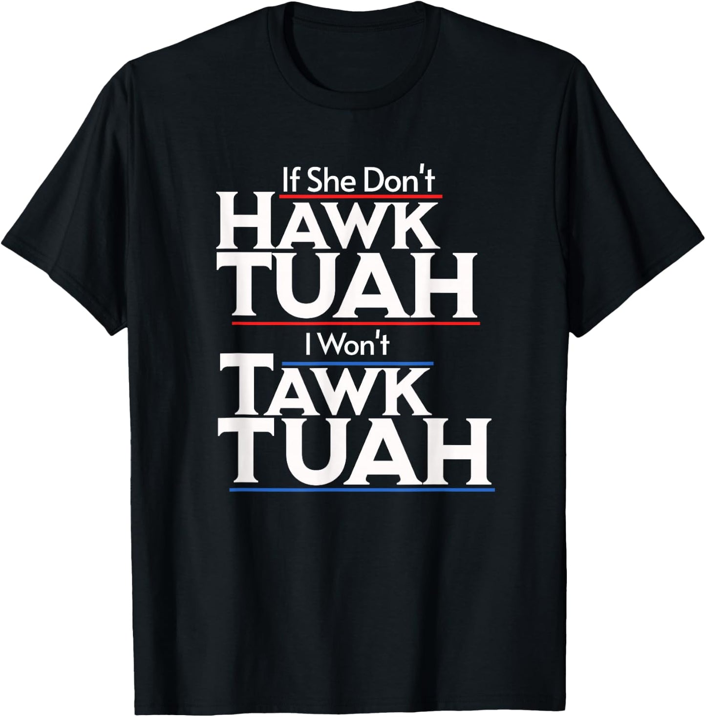 If She Wont Hawk Tuah I Wont Tawk Tuah T-Shirt - T-Shirt | Black